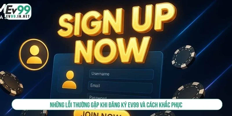 Chi tiết các lỗi thường gặp khi đăng ký tài khoản