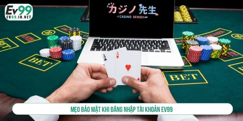 Hướng Dẫn Đăng Nhập EV99 - Truy Cập Tài Khoản An Toàn Tham khảo mẹo bảo mật tài khoản