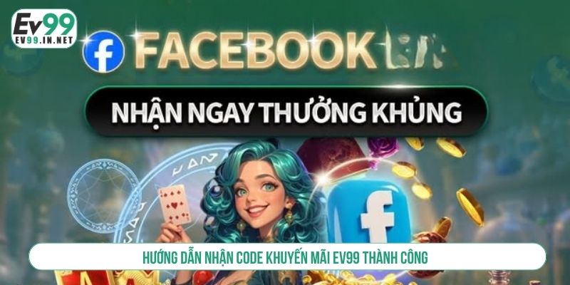 Hướng dẫn nhận code khuyến mãi EV99 thành công