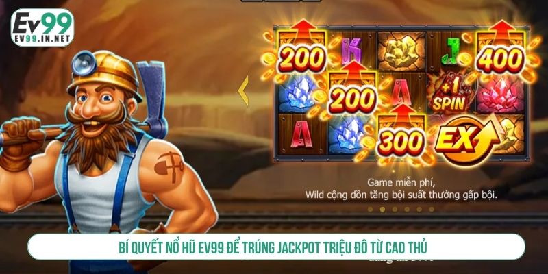 Bí Quyết Nổ Hũ EV99 Để Trúng Jackpot Triệu Đô Từ Cao Thủ bí quyết nổ hũ