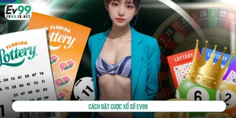 Hướng Dẫn Cách Đặt Cược Xổ Số EV99 Và Mẹo Soi Cầu Chuẩn Xác cách đặt cược xổ số ev99