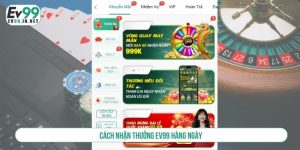 Cách nhận thưởng EV99 hàng ngày