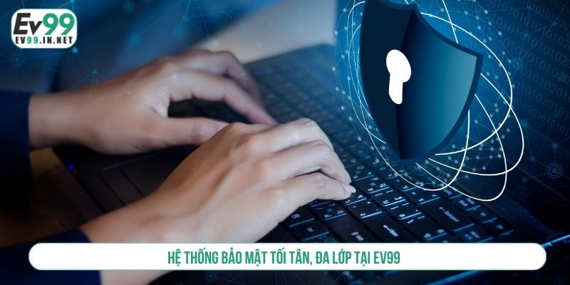 Hệ thống bảo mật tối tân, đa lớp tại EV99 