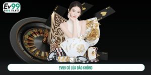 EV99 có lừa đảo không