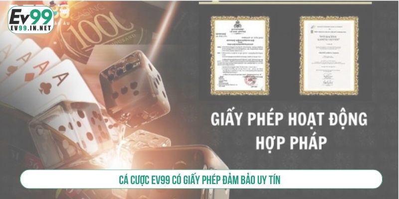 Cá cược EV99 có giấy phép đảm bảo uy tín