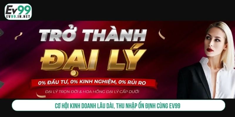 Hợp Tác Đại Lý EV99 Cùng Phát Triển Cùng Làm Giàu Bền Vững Cơ hội kinh doanh lâu dài, thu nhập ổn định cùng EV99