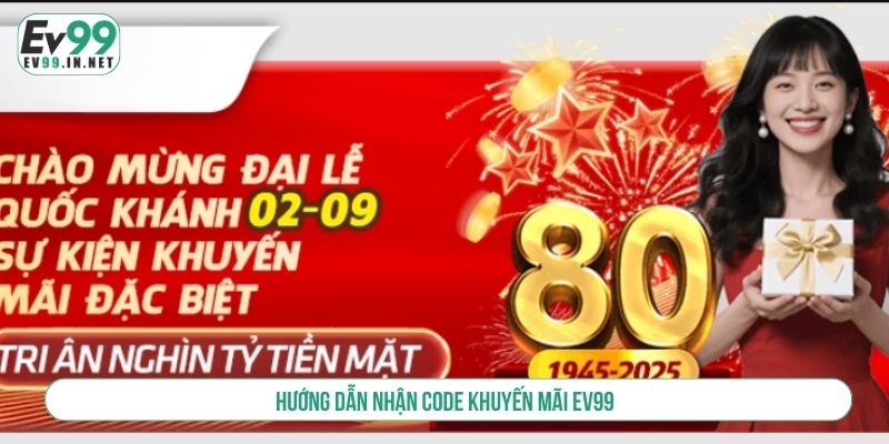 Hướng dẫn nhận code khuyến mãi EV99