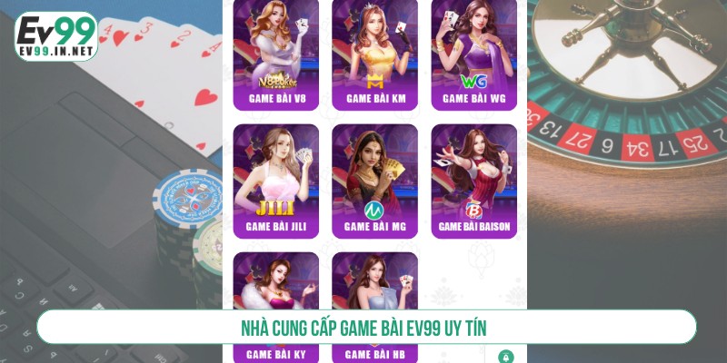 Nhà cung cấp game bài EV99 uy tín 
