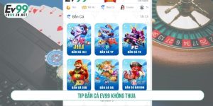 tip bắn cá EV99 không thua