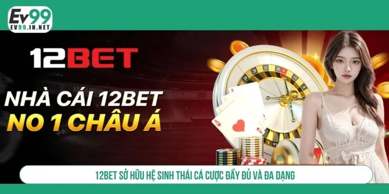 Top 10 Nhà Cái Uy Tín Nhất 2025 Và Đánh Giá Từ Chuyên Gia 12BET sở hữu hệ sinh thái cá cược đầy đủ và đa dạng